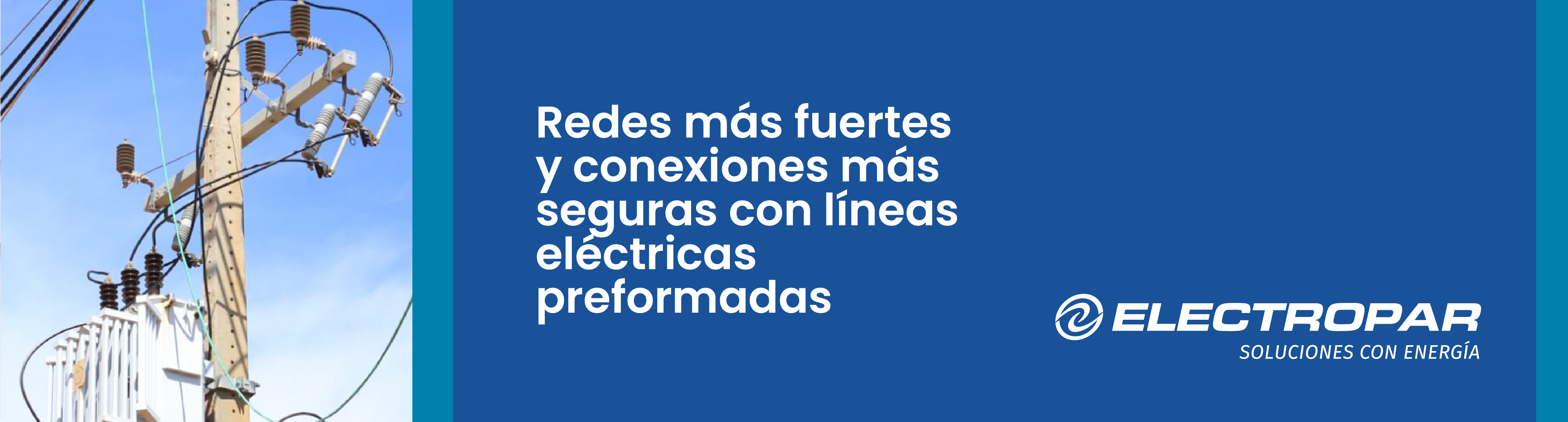 Redes más fuertes y conexiones más seguras: soluciones de Preformados para Líneas de Distribución